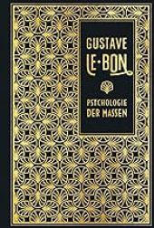 Gustave Le-Bon - Psychologie der Massen