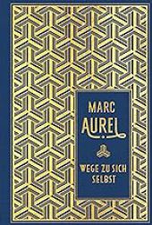 Marc Aurel - Wege zu sich selbst
